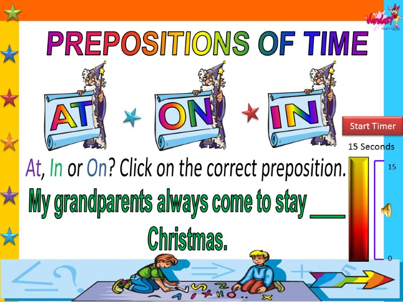 PREPOSITIONS OF TIME AT IN ON 15 Seconds Start Timer 15 0 At, In